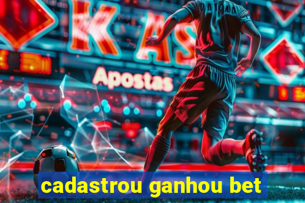 cadastrou ganhou bet